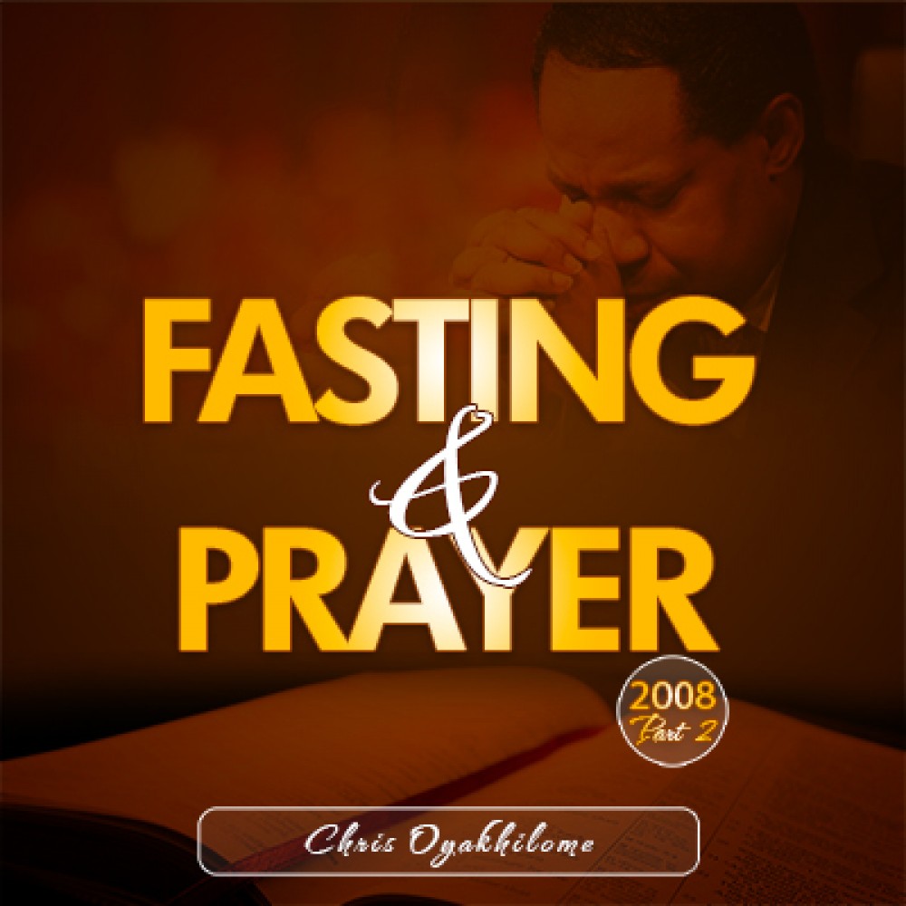 Fasting and Prayer 2008 Part 2 Fasting and Prayer 2008 Part 2