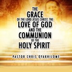 The Grace of The Lord Jesus Christ, The Love of God and The Communion of The HolyGhost 1